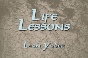 Life Lessons - Leon Yoder
