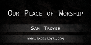 our-place-of-worship-sam-troyer
