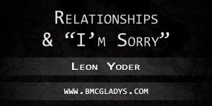 relationships-im-sorry-leon-yoder